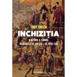 Inchizitia. O istorie a terorii in secolele al XV-lea - al XVIII-lea - Toby Green