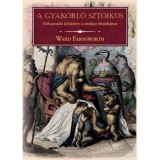 A gyakorl&oacute; sztoikus - Ward Farnsworth