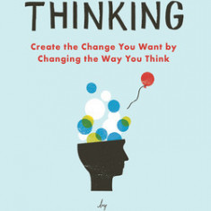 Liminal Thinking: Create the Change You Want by Changing the Way You Think