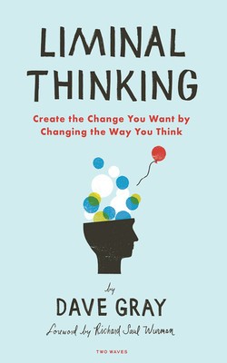 Liminal Thinking: Create the Change You Want by Changing the Way You Think foto