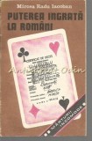 Cumpara ieftin Puterea Ingrata la Romani - Mircea Radu Iacoban, Editura Cronica, 1990, Carte Politica