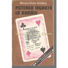 Puterea Ingrata La Romani - Mircea Radu Iacoban