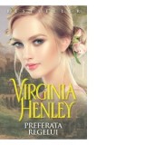 Preferata regelui - Virginia Henley