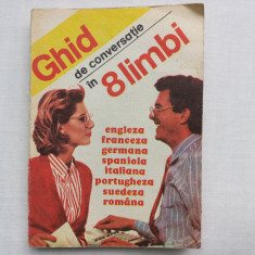 GHID DE CONVERSATIE IN 8 LIMBI- EDITURA ORIZONTURI, BUCURESTI, 1991