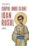 Chipul unui sfant. Ioan Rusul - Eleni Karita
