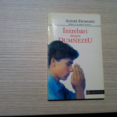 INTREBARI DESPRE DUMNEZEU - Andre Frossard - Editura Humanitas, 1992, 160 p.
