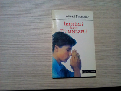 INTREBARI DESPRE DUMNEZEU - Andre Frossard - Editura Humanitas, 1992, 160 p. foto