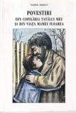 Vasile Marcu - Povestiri din copilaria tatalui meu si din viata mamei Floarea