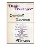Daniel Boulanger - O umbra in peisaj - 117782