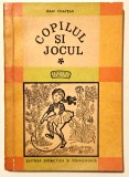 Copilul si Jocul, Jean Chateau, 1967, stare excelenta.