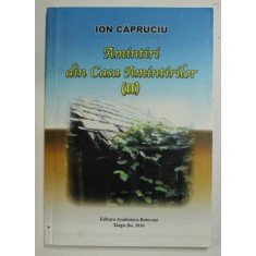 AMINTIRI DIN CASA AMINTIRILOR de ION CAPRUCIU , VOLUMUL II , 2016