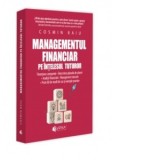 Managementul financiar pe intelesul tuturor. Finantarea companiei. Intocmirea planului de afaceri. Analiza financiara. Management executiv. Peste 80 d