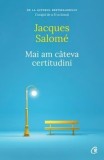 Cumpara ieftin Mai am cateva certitudini/Jacques Salome