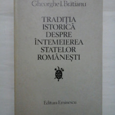 TRADITIA ISTORICA DESPRE INTEMEIEREA STATELOR ROMANESTI - Gheorghe I. Bratianu