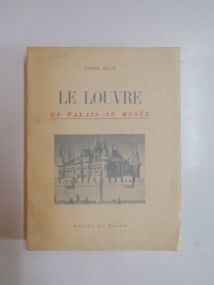 LE LOUVRE DU PALAIS AU MUSEE par ANDRE BLUM 1946 foto