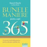 Bunele maniere pentru copii in 365 de zile - Sheryl Eberly &amp;amp; Caroline Eberly
