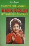 UN MISTER EXTRASENZORIAL: MARIA VARLAN SI TERAPIILE SALE NATURALE-ION TUGUI-228000