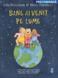 Bine ai venit pe lume/Julia Donaldson
