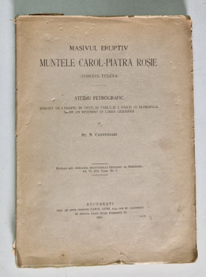 MASIVUL ERUPTIV MUNTELE CAROL-PIATRA ROSIE (JUDETUL TULCEA), STUDIU PETROGRAFIC de ST. N. CANTUNIARI, 1913 , CONTINE HARTI foto