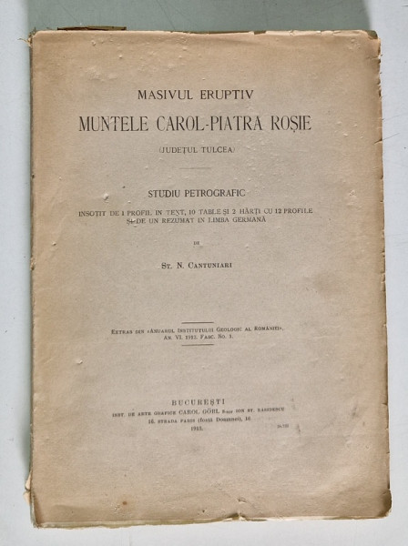 MASIVUL ERUPTIV MUNTELE CAROL-PIATRA ROSIE (JUDETUL TULCEA), STUDIU PETROGRAFIC de ST. N. CANTUNIARI, 1913 , CONTINE HARTI