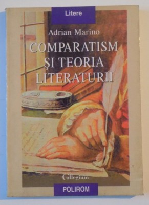 COMPARATISM SI TEORIA LITERATURII de ADRIAN MARINO 1998 foto