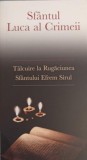 TALCUIRE LA RUGACIUNEA SFANTULUI EFREM SIRUL-SFANTUL LUCA AL CRIMEII-262534