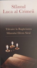 TALCUIRE LA RUGACIUNEA SFANTULUI EFREM SIRUL-SFANTUL LUCA AL CRIMEII-262534