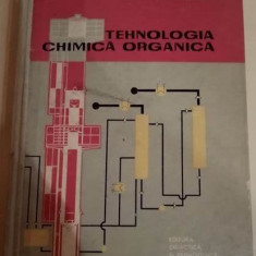 I. Drimus, E. Dumitrescu - Tehnologia Chimica Organica (1969, editie cartonata)