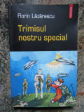 Trimisul Nostru Special - Florin Lazarescu, Polirom