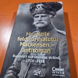 Mustatile feldmaresalului Mackensen antiroman. Bucurestii sub ocupatie straina 1916-1918 - Stelian Tanase