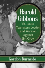 Harold Gibbons: St. Louis Teamsters Leader and Warrior Against Jim Crow foto