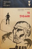 15 Tigari - Alexandru Antoniu - Carte Istorie, Stare Buna