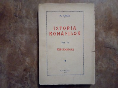 Istoria Rom&amp;acirc;nilor, prima editie, Vol. 7 - N. Iorga, 1938 foto