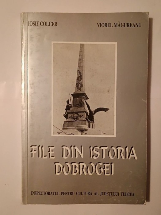 Iosif Colcer; Viorel Măgureanu - File din istoria Dobrogei (1998)