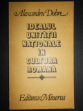 Alexandru Dobre - Idealul unitatii nationale in cultura romana