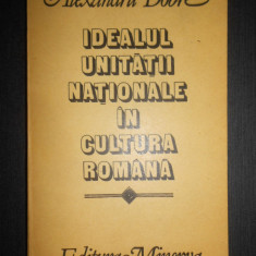 Alexandru Dobre - Idealul unitatii nationale in cultura romana