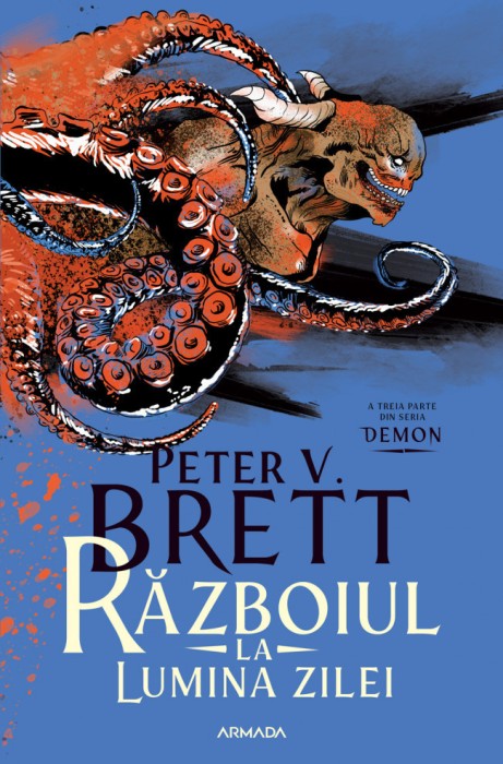Razboiul La Lumina Zilei (Seria Demon, Partea A 3-A), Peter V. Brett - Editura Nemira