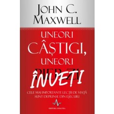 Uneori c&acirc;știgi, uneori &icirc;nveți