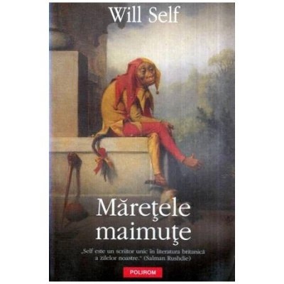 Will Self - Maretele maimute foto