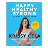 Carte Happy Healthy Strong The Secret to Staying Fit for Life in Engleza
