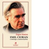 Cioran. O mitologie a nedesavarsirilor - Eugen Simion