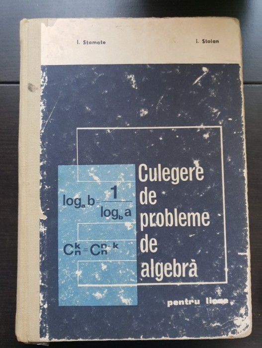 Culegere de probleme de algebră pentru licee - I. Stamate, I. Stoian