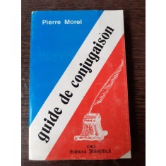 GUIDE DE CONJUGAISON - PIERRE MOREL (CARTE IN LIMBA FRANCEZA)