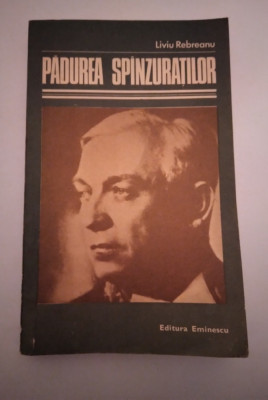 PĂDUREA SP&amp;Icirc;NZURAŢILOR - LIVIU REBREANU foto