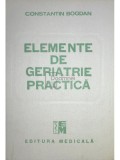 Constantin Bogdan - Elemente de geriatrie practica (Editia: 1988)