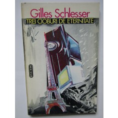 Gilles Schlesser - Trei Cioburi De Eternitate