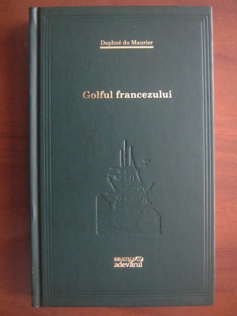 Daphne du Maurier - Golful francezului (2009, editie cartonata)