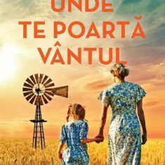 Unde te poartă vântul - Paperback brosat - Kristin Hannah - Litera