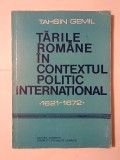 Tahsin Gemil - Țările Rom&acirc;ne &icirc;n contextul politic internațional 1621-1672