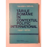Tahsin Gemil - Țările Rom&acirc;ne &icirc;n contextul politic internațional 1621-1672